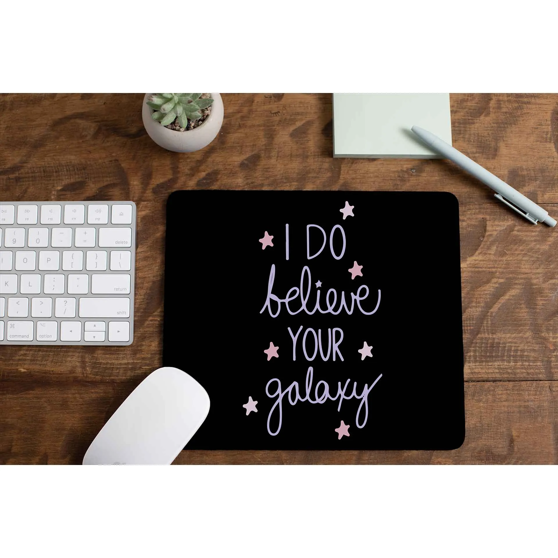 Mousepad - I Do Believe Your Galaxy