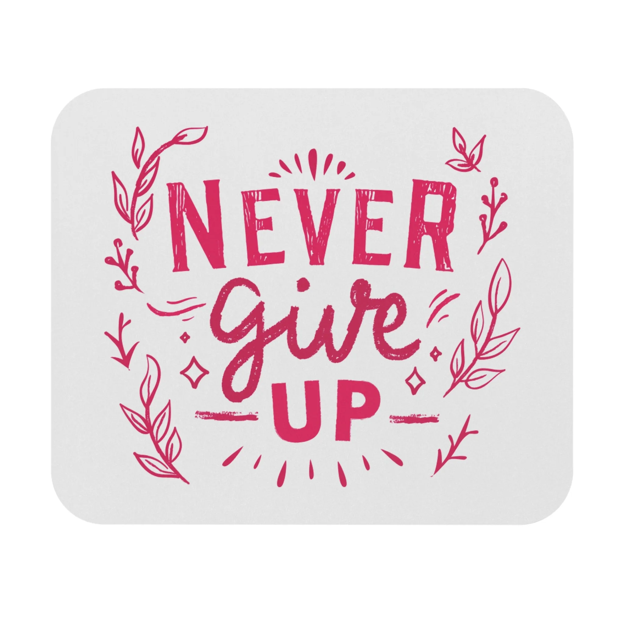 Never Give Up: Printed Mouse Pad